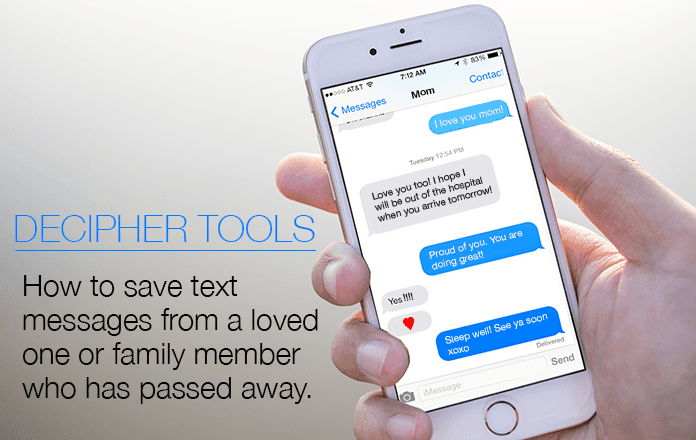 When a family member or loved one dies you can save their text messages to your computer for safekeeping with Decipher TextMessage.